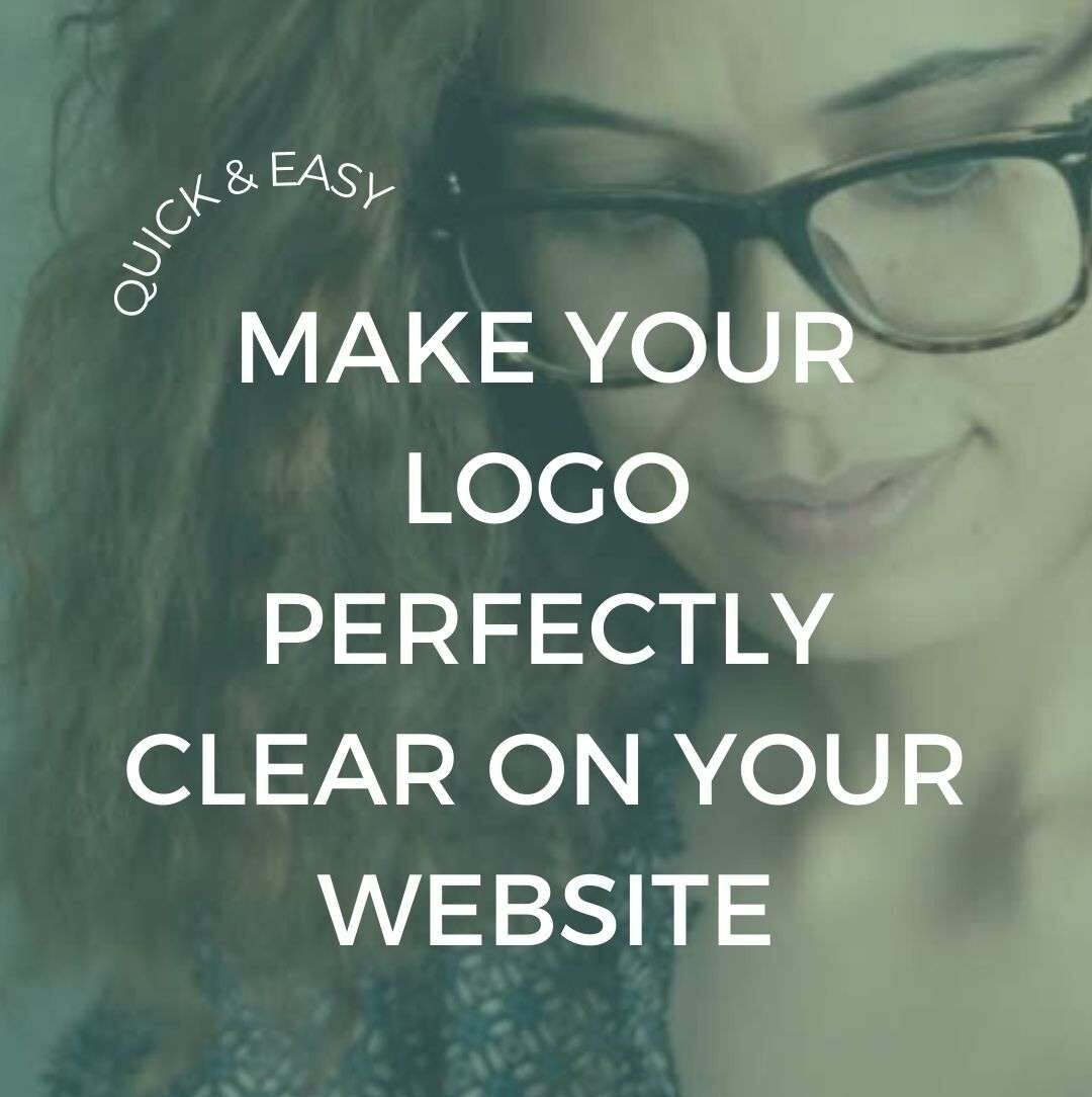 overlay of woman with glasses looking at her computer, text over top says, Make Your Logo Perfectly Clear on Your Website